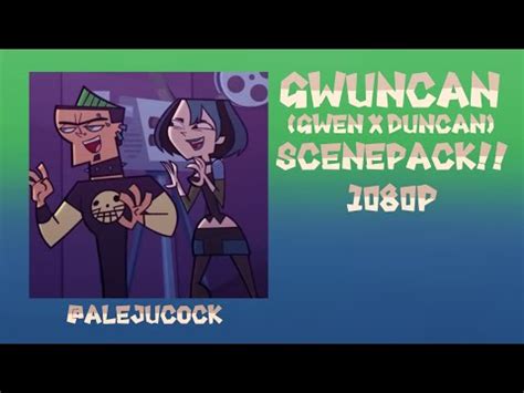 Gwuncan (Gwen x Duncan) scene pack .
